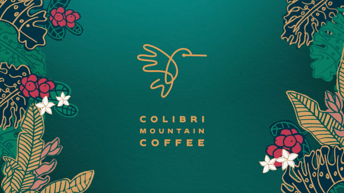 Behind our Name: Colibri Mountain Coffee